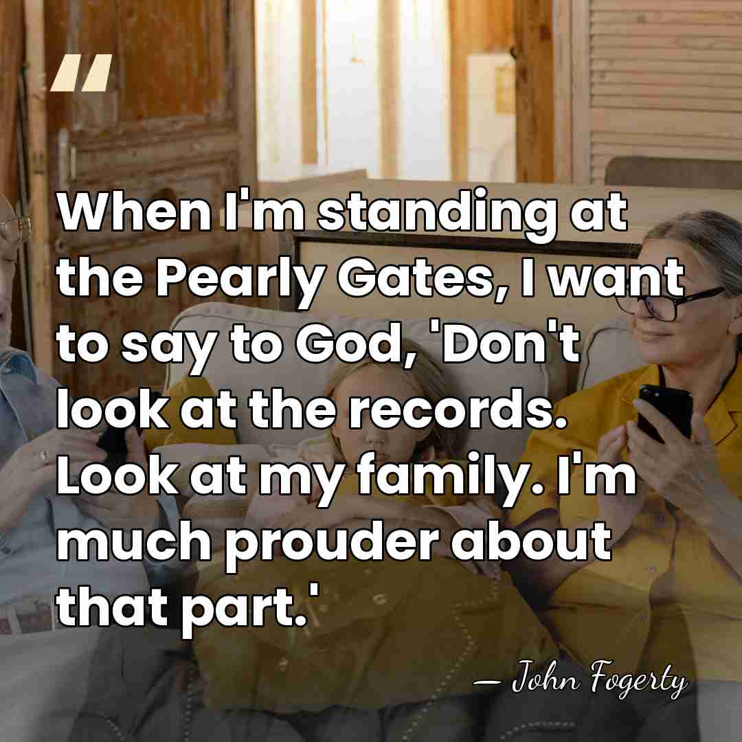 When I'm standing at the Pearly Gates, I want to say to&hellip; - John Fogerty