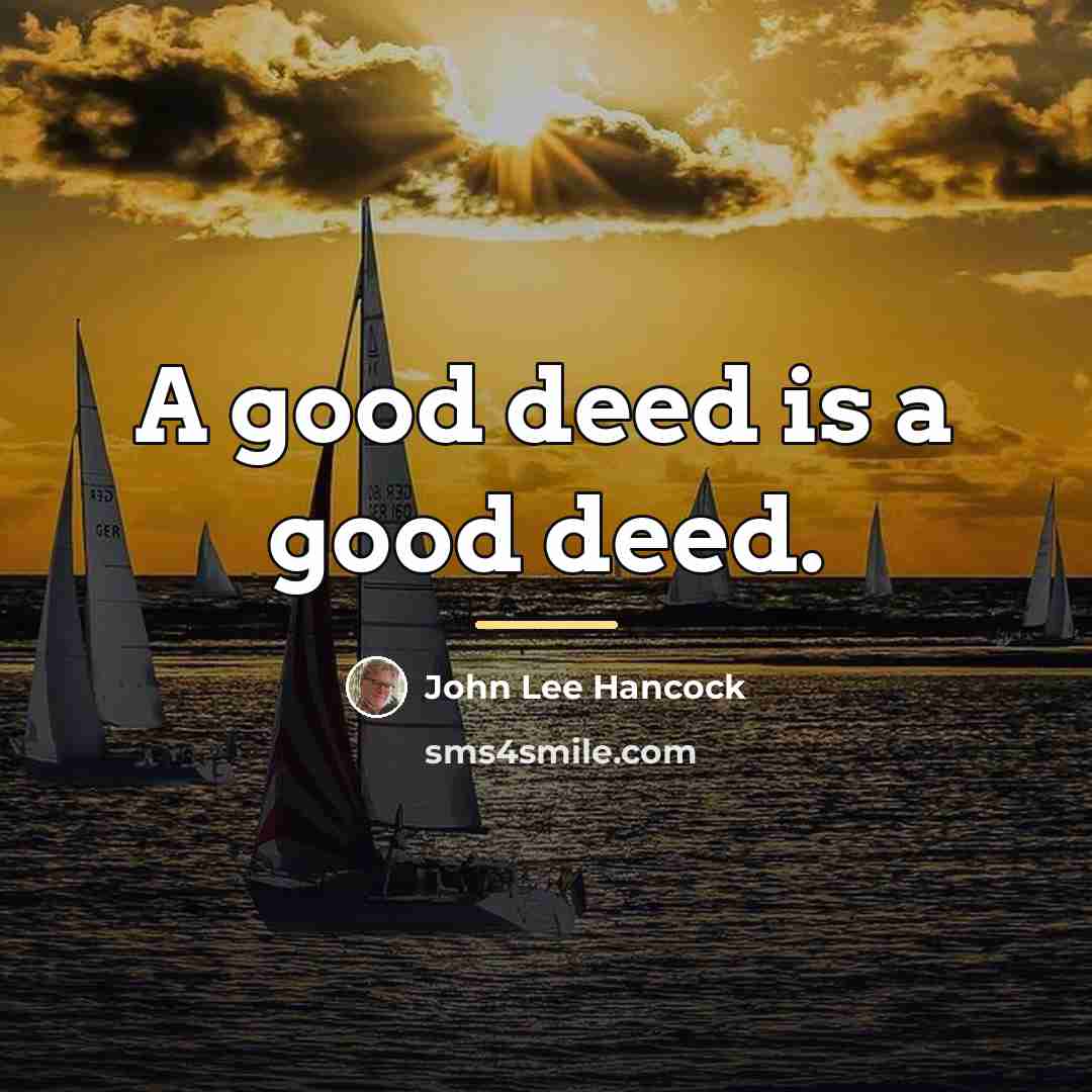 “A good deed is a good deed.…” quote by John Lee Hancock