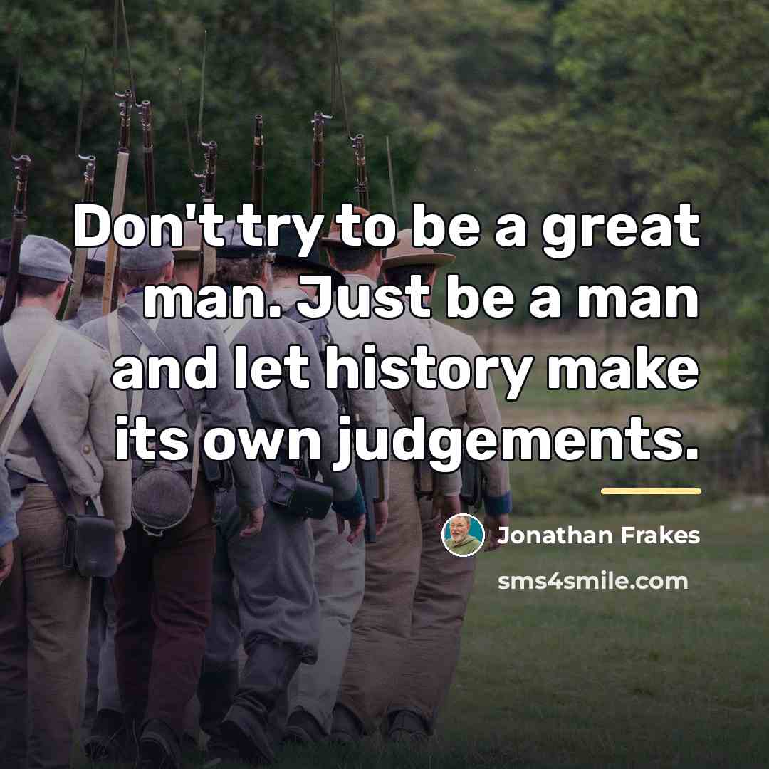 “Don't try to be a great man. Just be a…” quote by Jonathan Frakes