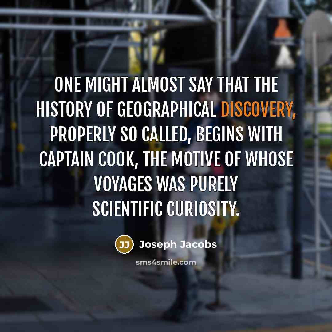 “One might almost say that the history of geographical discovery,…” quote by Joseph Jacobs
