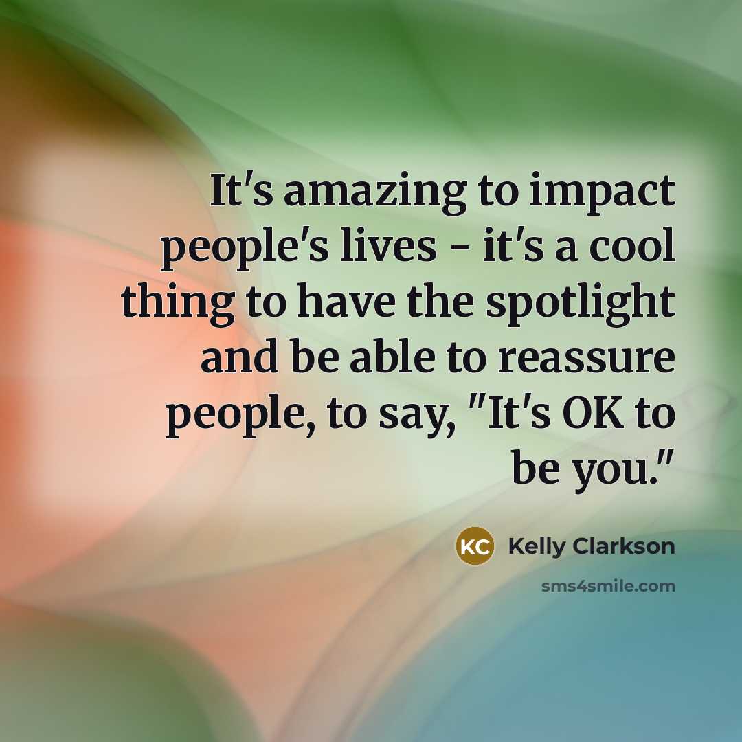 “It's amazing to impact people's lives - it's a cool…” quote by Kelly Clarkson