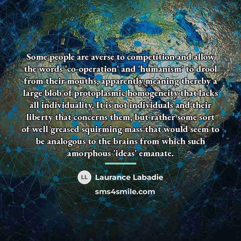 “Some people are averse to competition and allow the words…” quote by Laurance Labadie