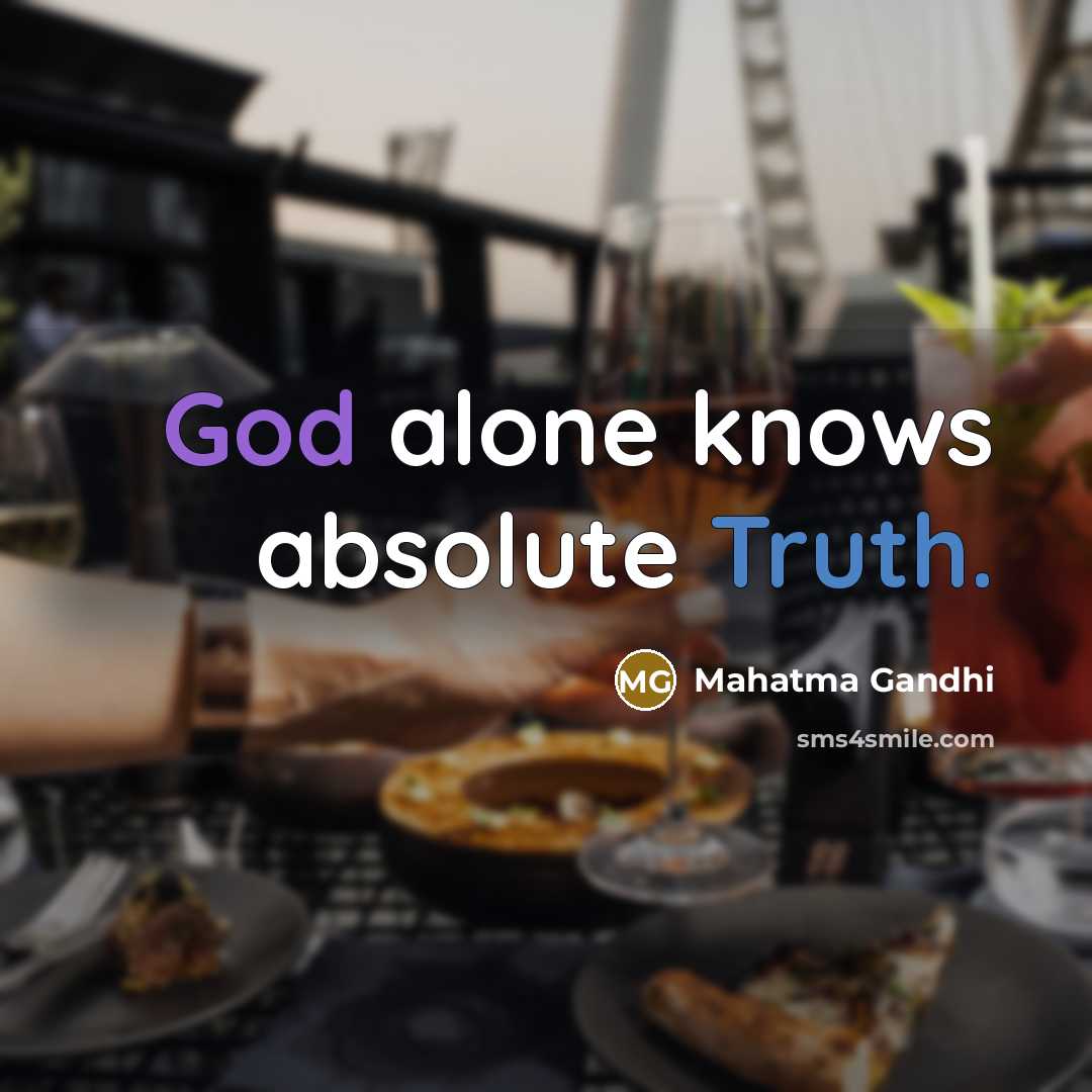 “God alone knows absolute Truth.…” quote by Mahatma Gandhi