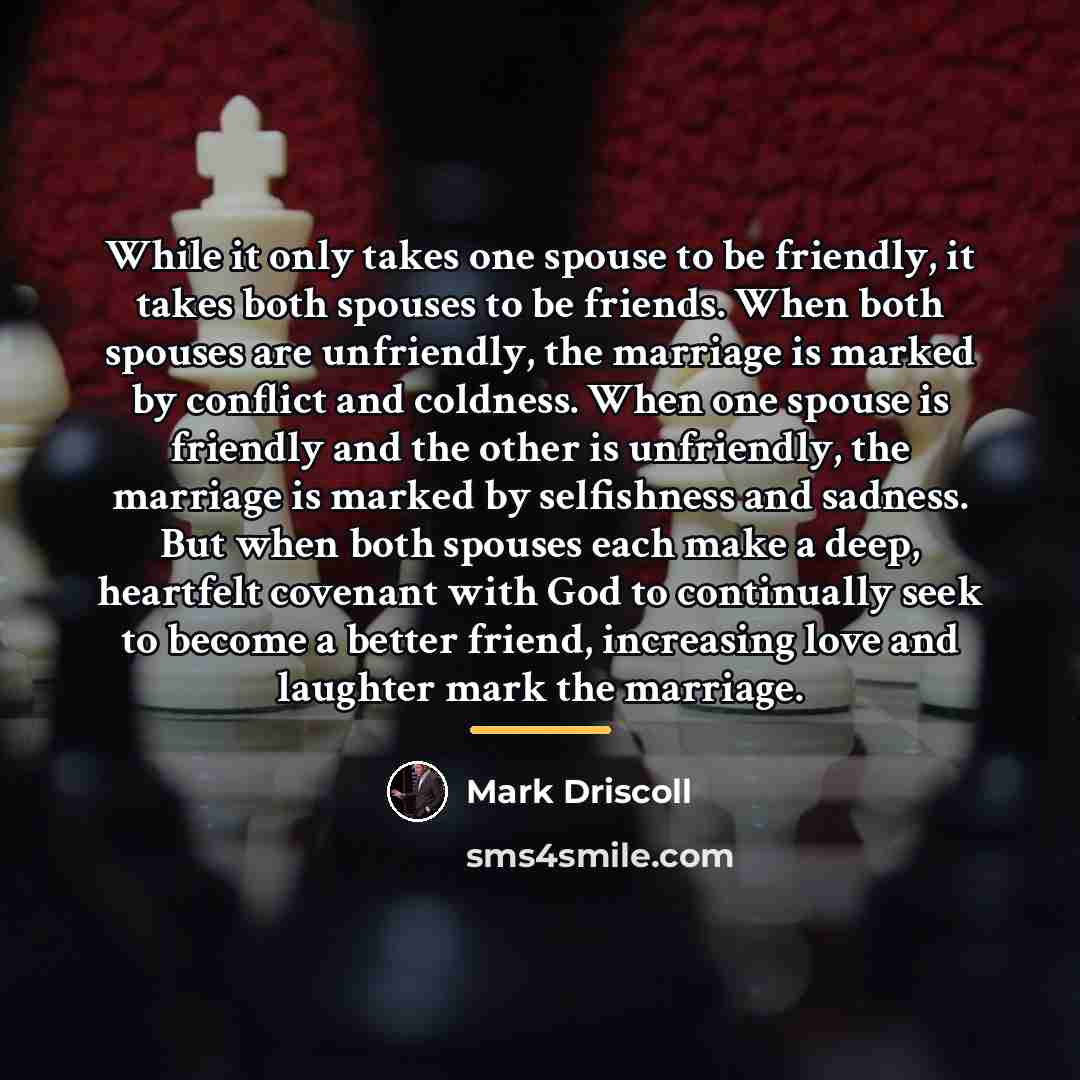 “While it only takes one spouse to be friendly, it…” quote by Mark Driscoll