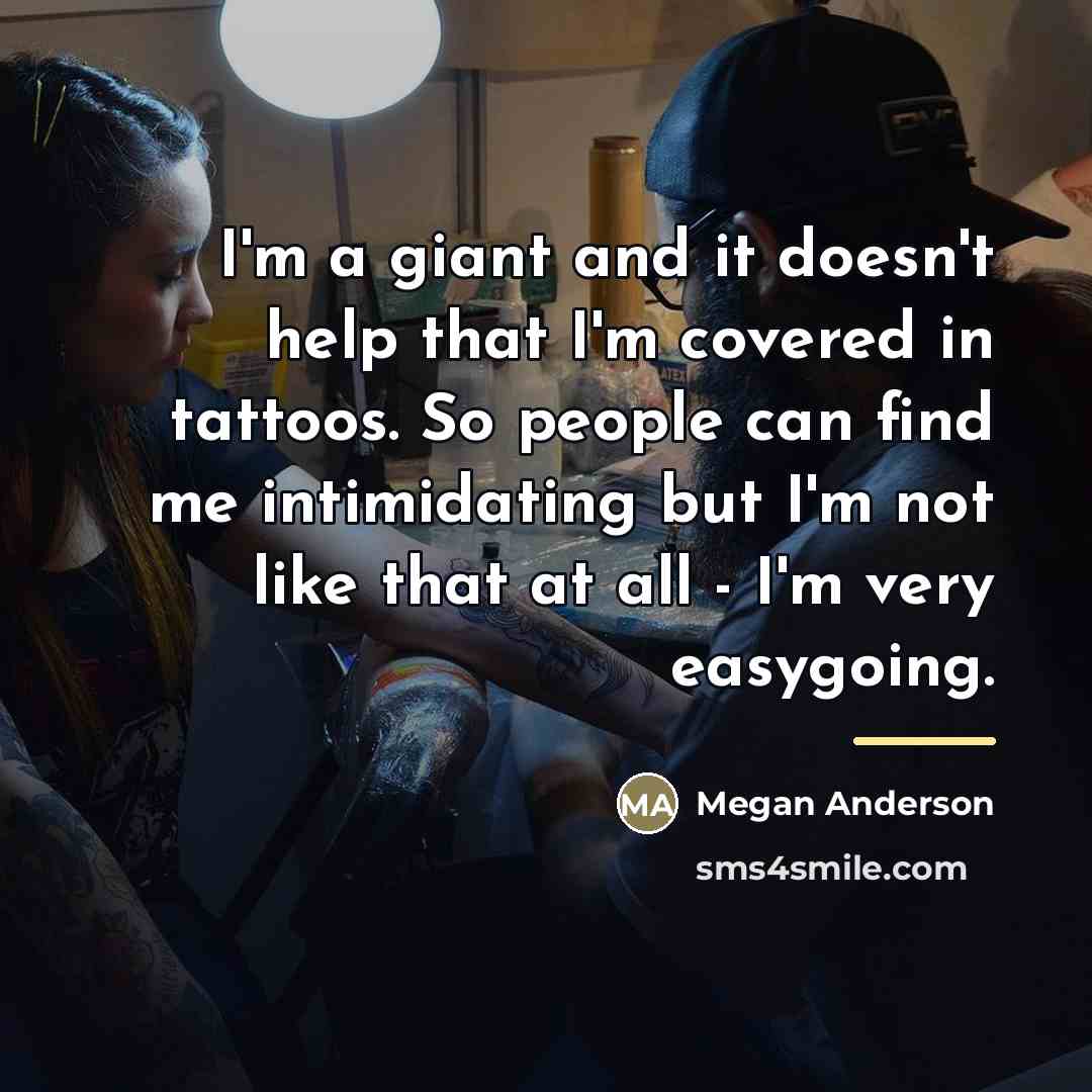“I'm a giant and it doesn't help that I'm covered…” quote by Megan Anderson