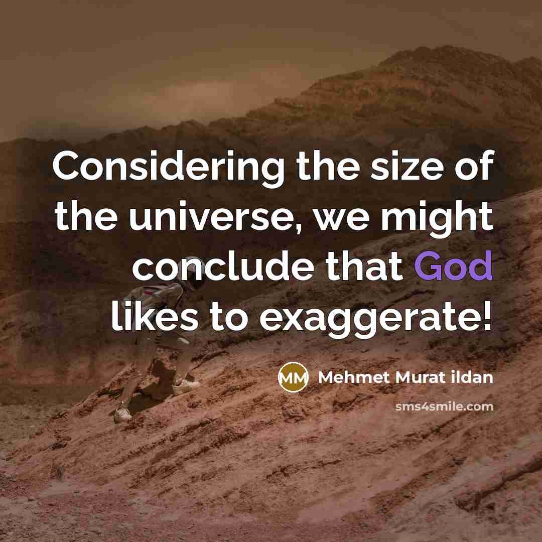 “Considering the size of the universe, we might conclude that…” quote by Mehmet Murat Ildan