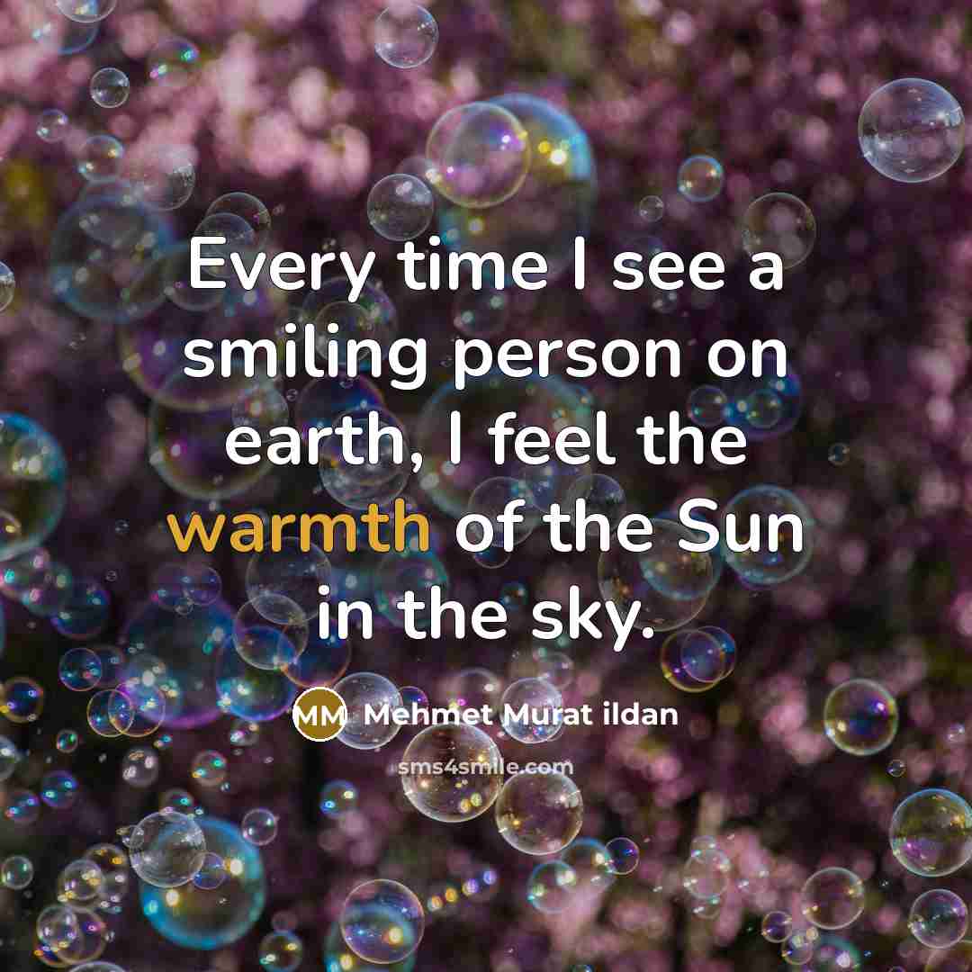 “Every time I see a smiling person on earth, I…” quote by Mehmet Murat Ildan