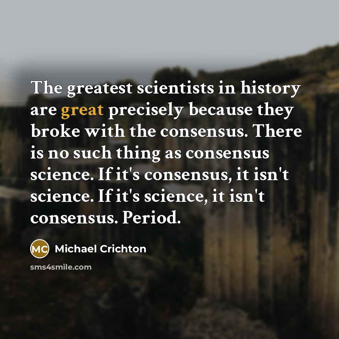 “The greatest scientists in history are great precisely because they…” quote by Michael Crichton