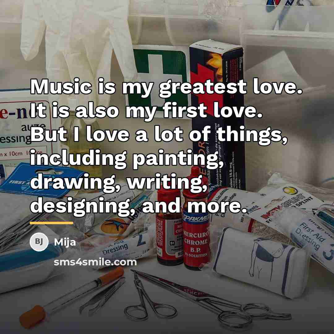 “Music is my greatest love. It is also my first…” quote by Mija
