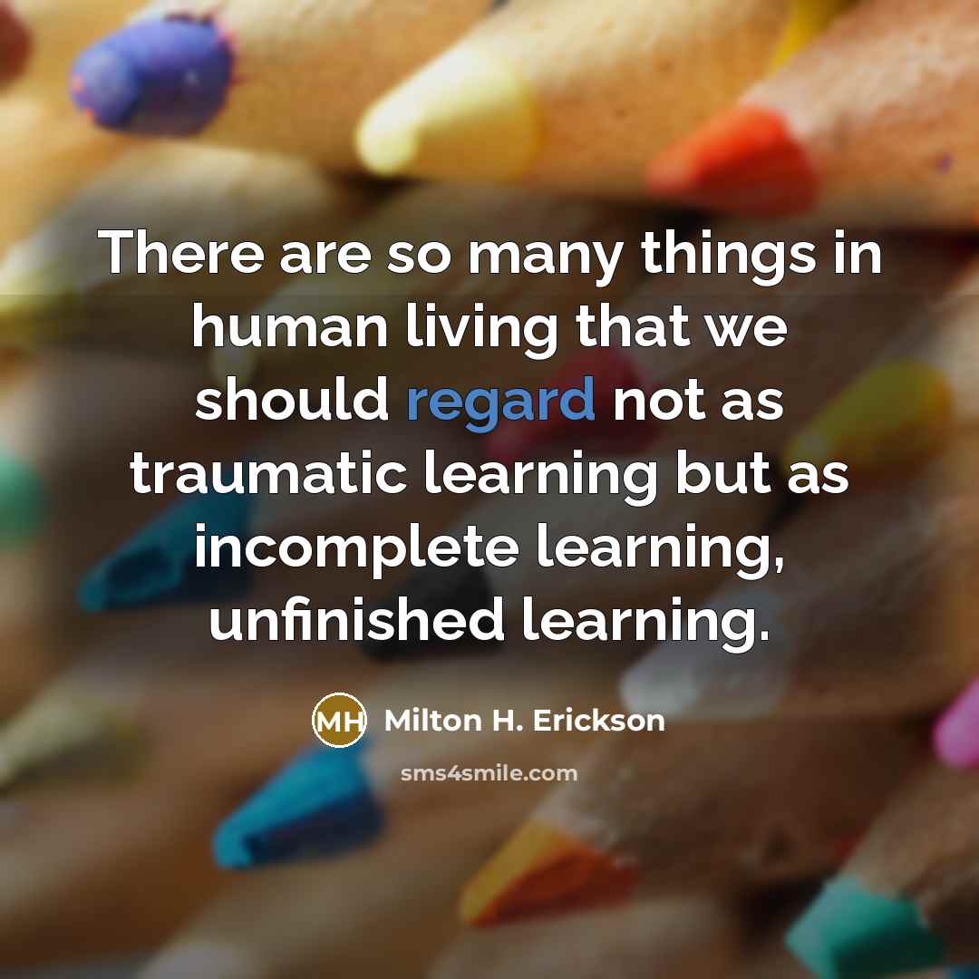 “There are so many things in human living that we…” quote by Milton H. Erickson