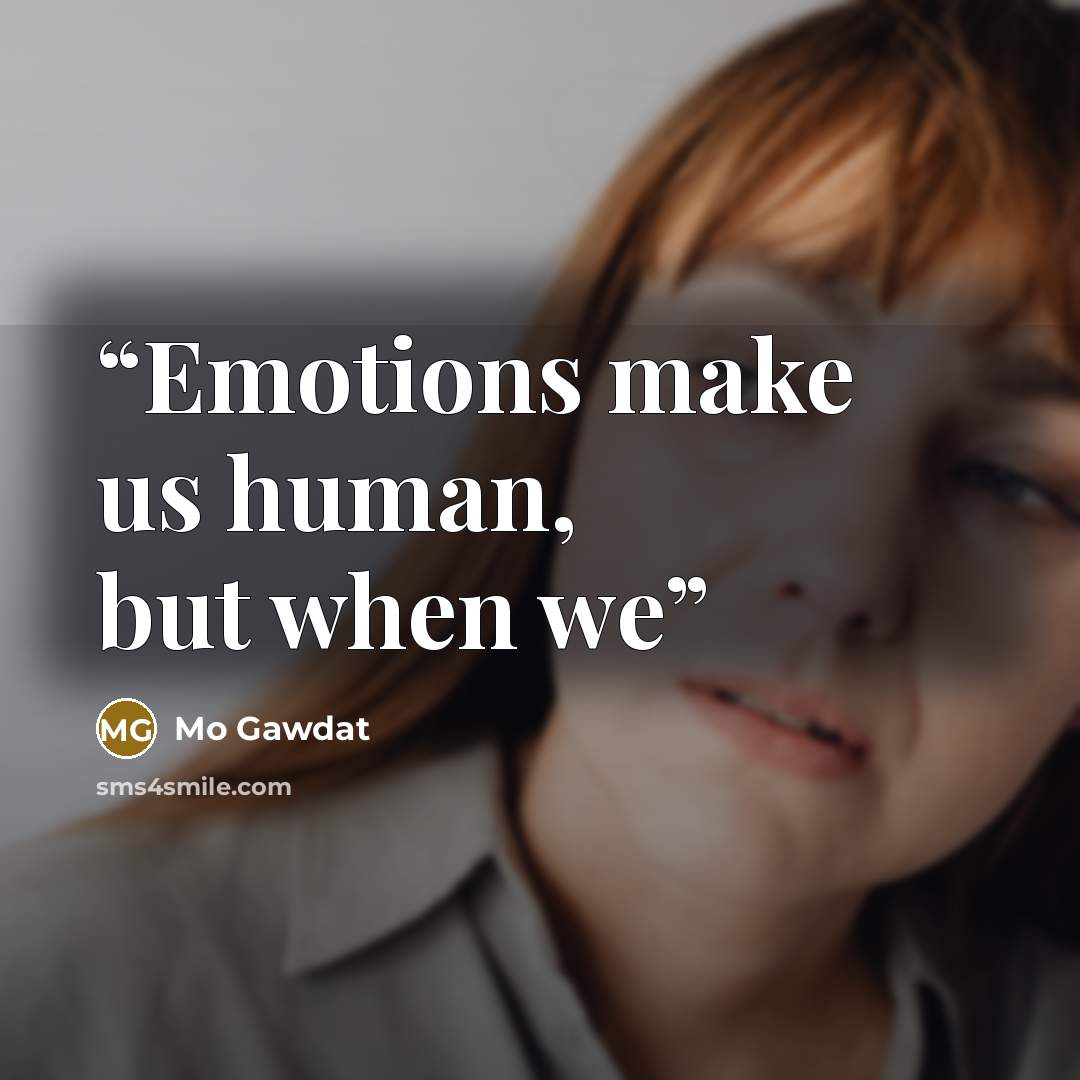 “Emotions make us human, but when we” quote by Mo Gawdat