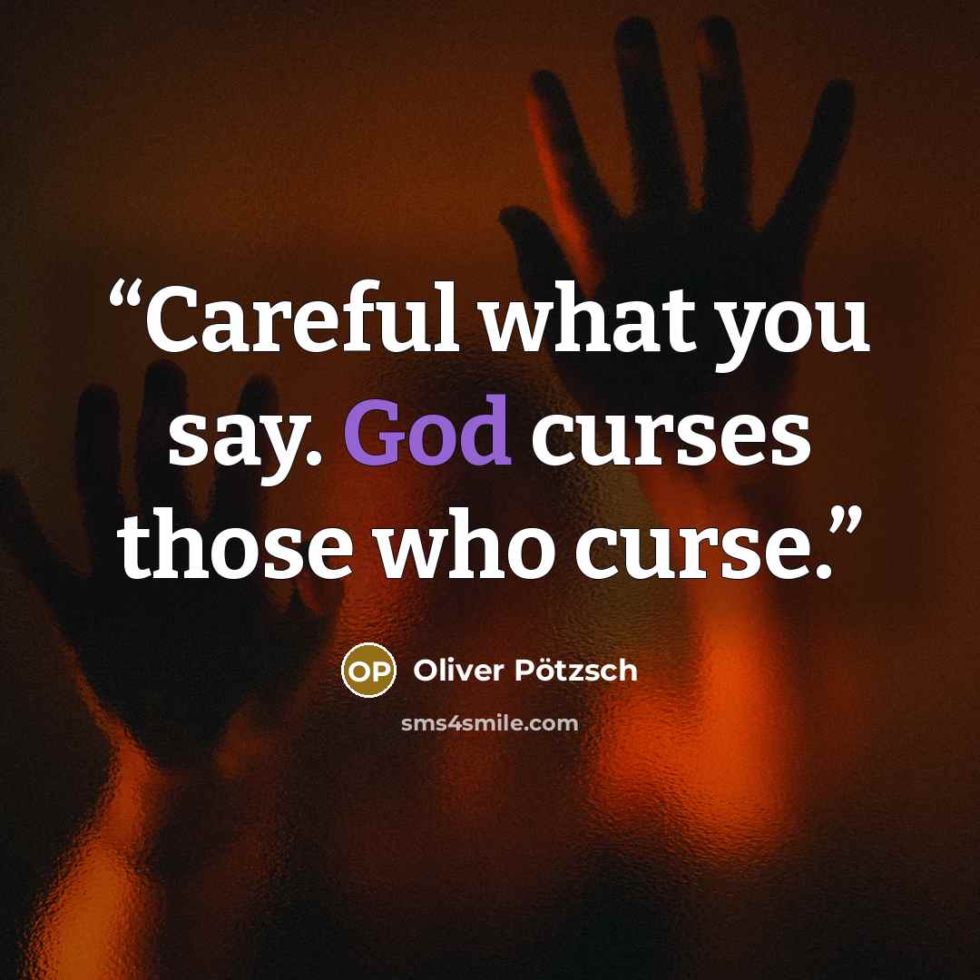 “Careful what you say. God curses those who curse.” quote by Oliver Pötzsch