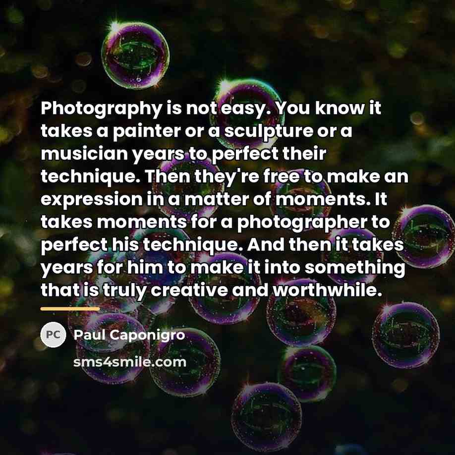 “Photography is not easy. You know it takes a painter…” quote by Paul Caponigro