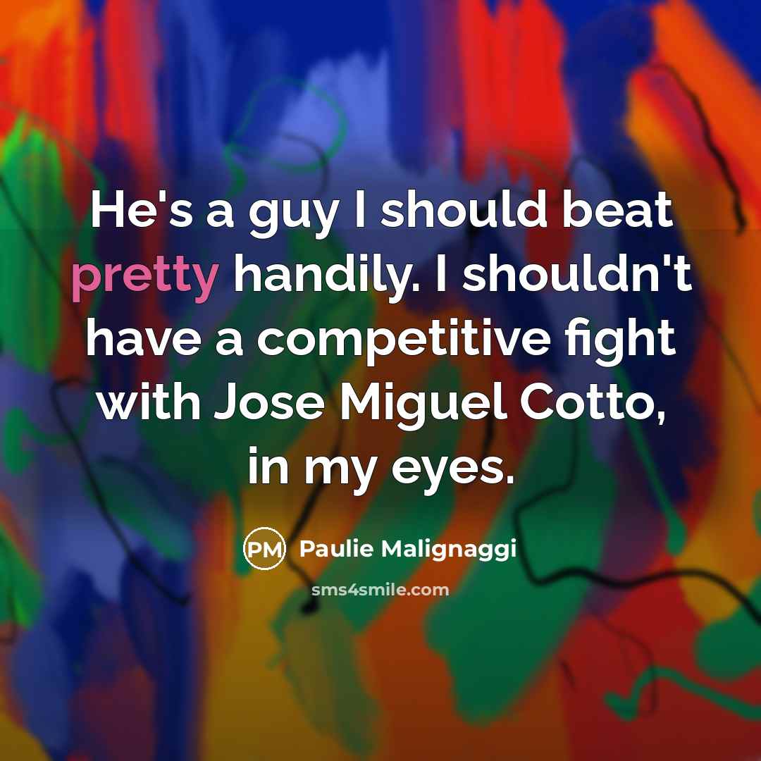 “He's a guy I should beat pretty handily. I shouldn't…” quote by Paulie Malignaggi