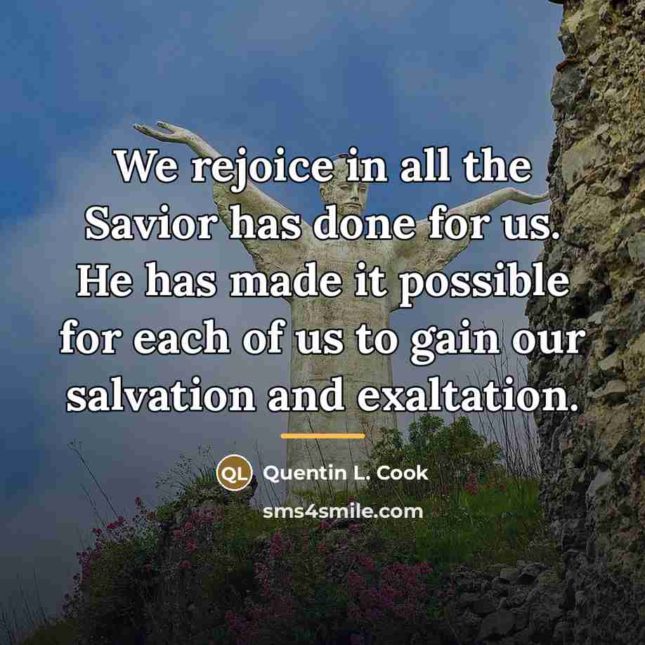 “We rejoice in all the Savior has done for us.…” quote by Quentin L. Cook