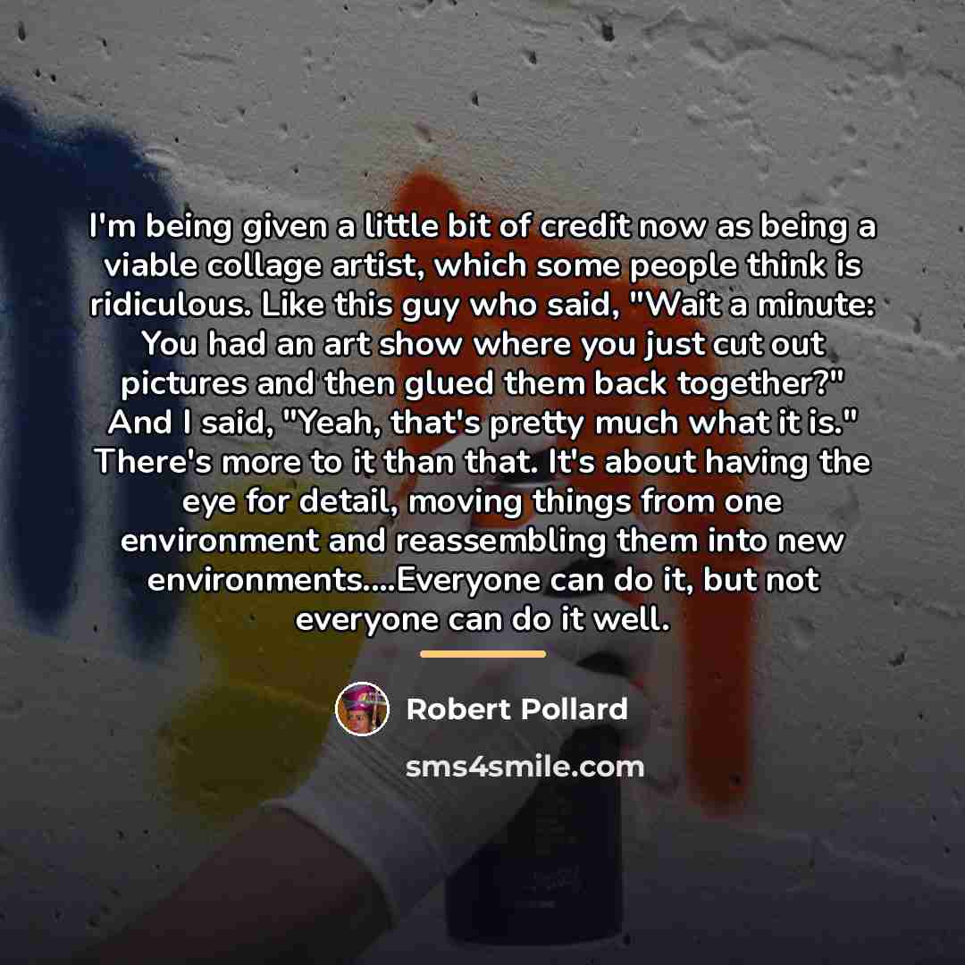 “I'm being given a little bit of credit now as…” quote by Robert Pollard