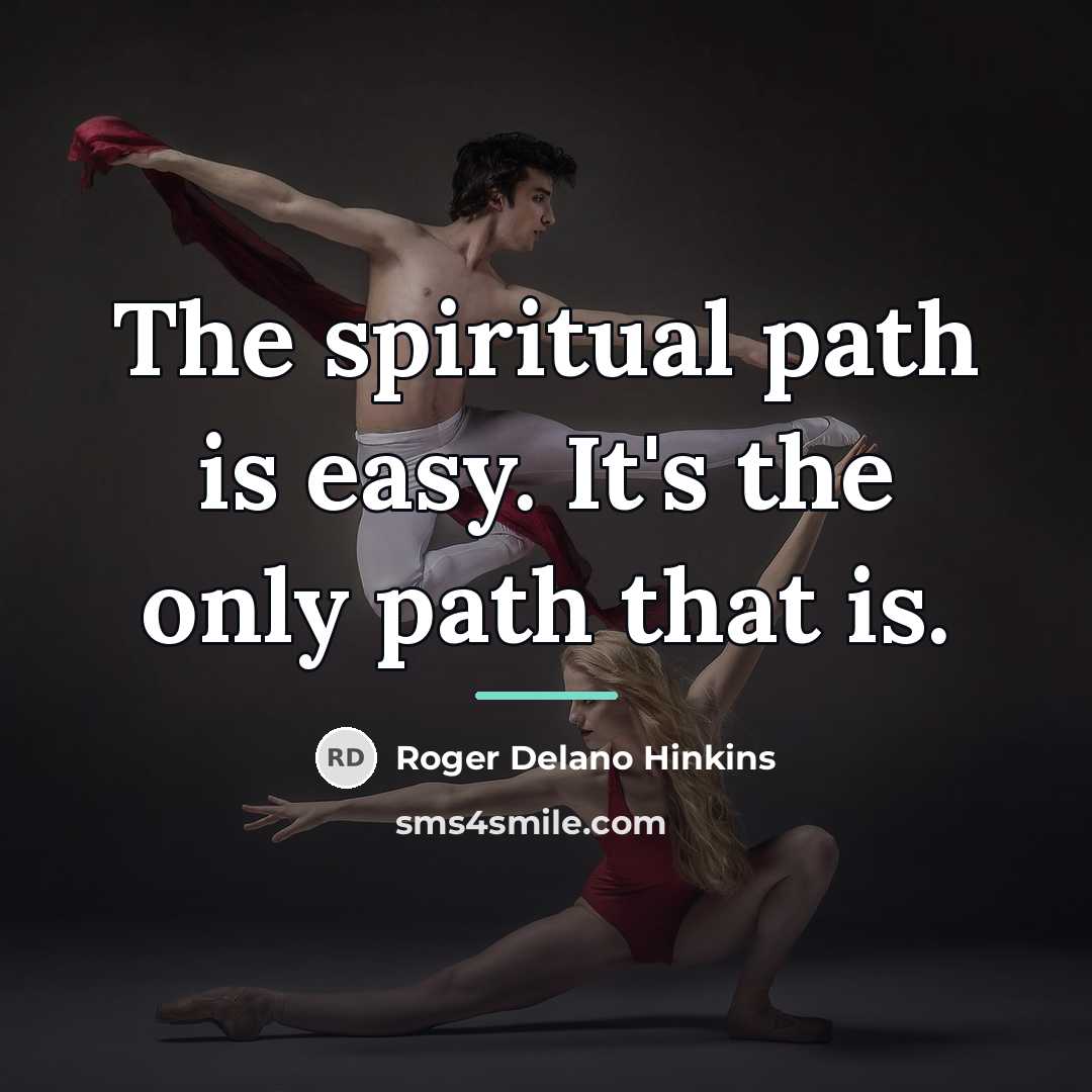 “The spiritual path is easy. It's the only path that…” quote by Roger Delano Hinkins