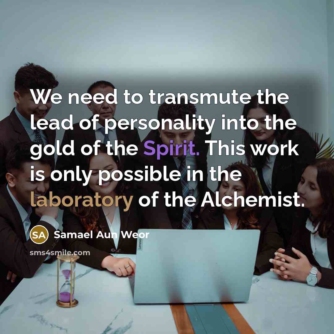 “We need to transmute the lead of personality into the…” quote by Samael Aun Weor