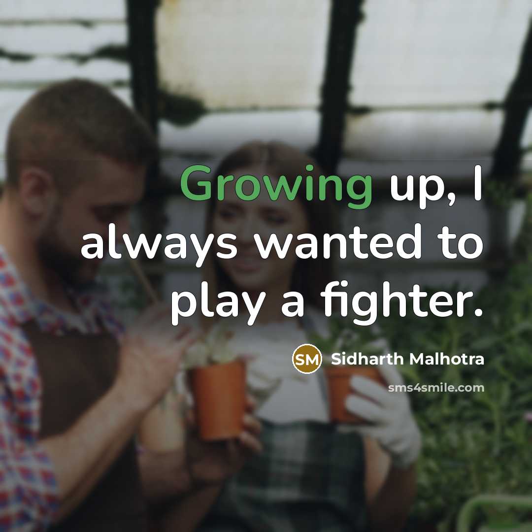 “Growing up, I always wanted to play a fighter.…” quote by Sidharth Malhotra