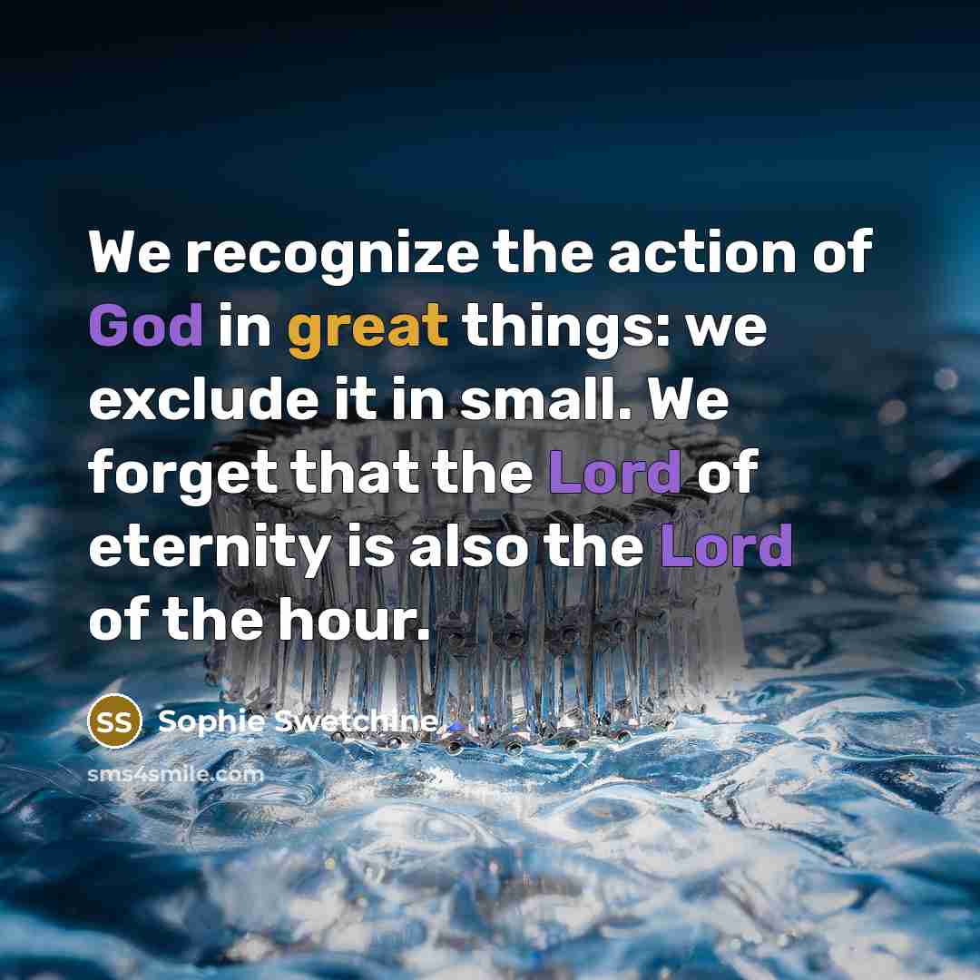 “We recognize the action of God in great things: we…” quote by Sophie Swetchine