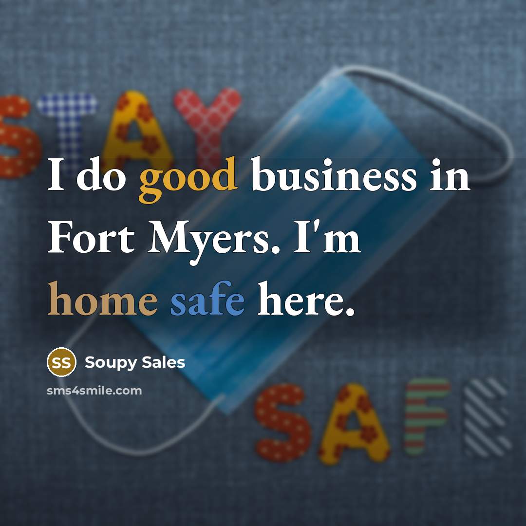 “I do good business in Fort Myers. I'm home safe…” quote by Soupy Sales