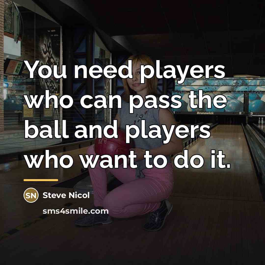“You need players who can pass the ball and players…” quote by Steve Nicol