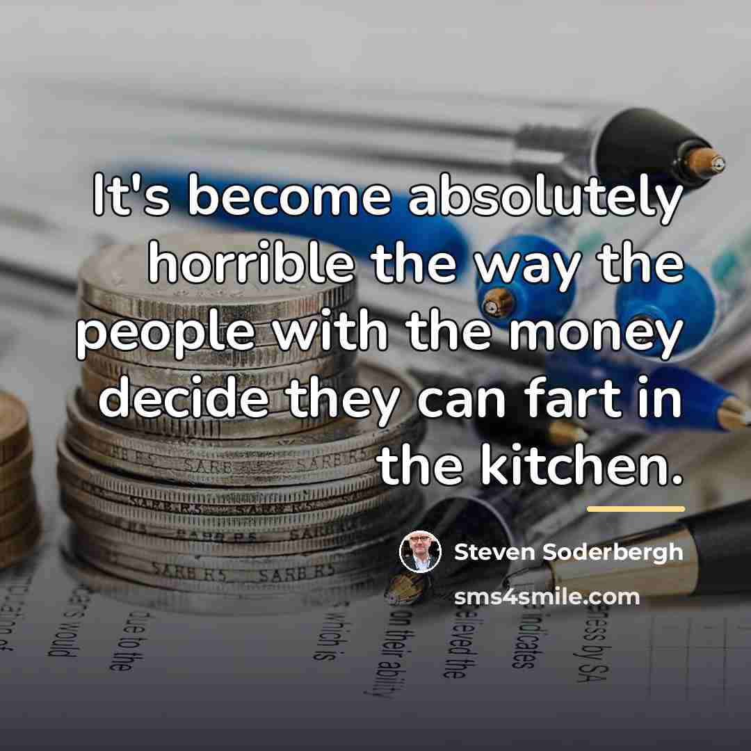 “It's become absolutely horrible the way the people with the…” quote by Steven Soderbergh