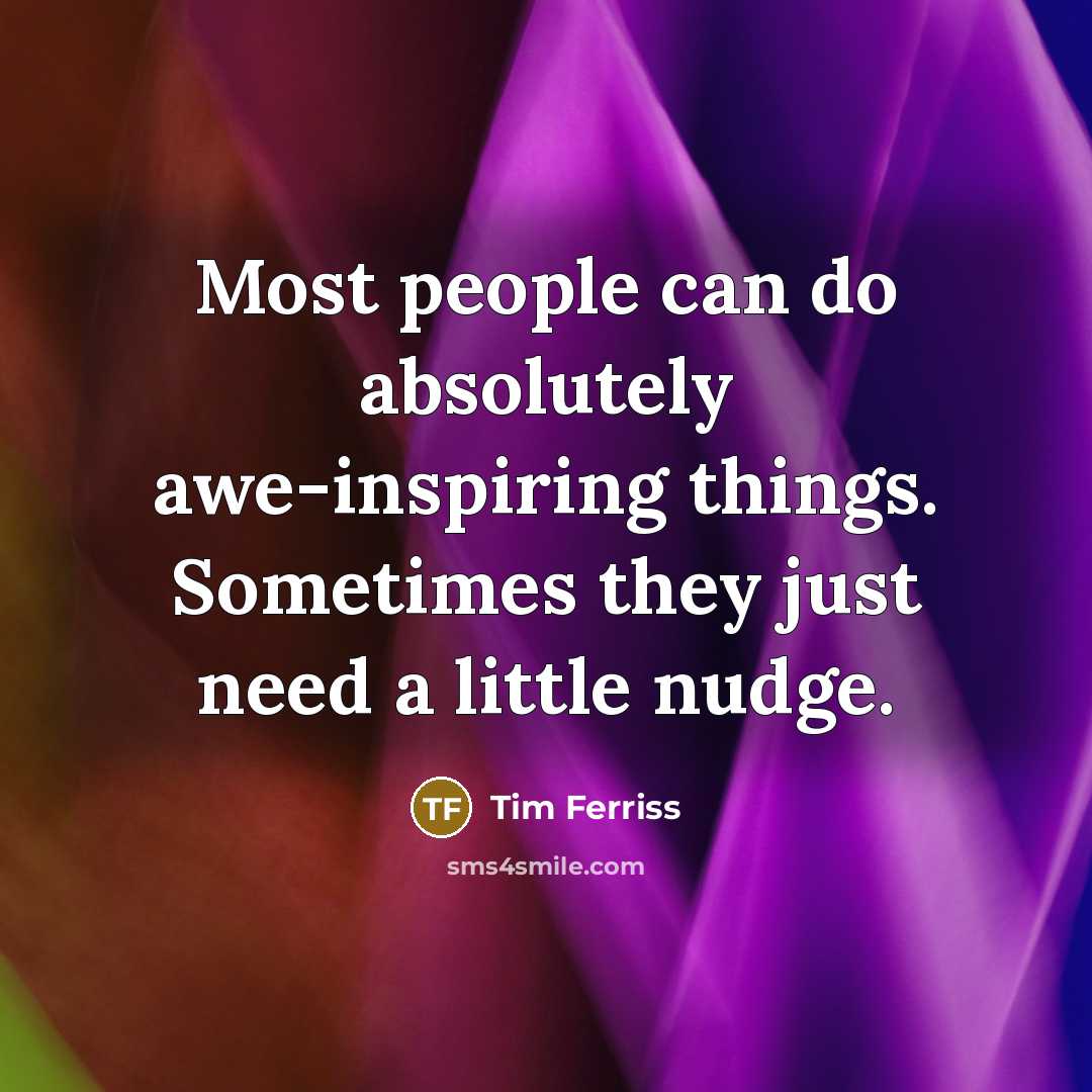 “Most people can do absolutely awe-inspiring things. Sometimes they just…” quote by Tim Ferriss