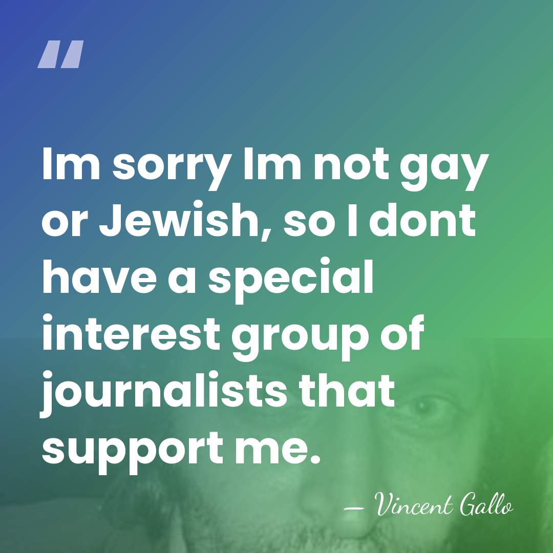 Im sorry Im not gay or Jewish, so I dont have a&hellip; - Vincent Gallo