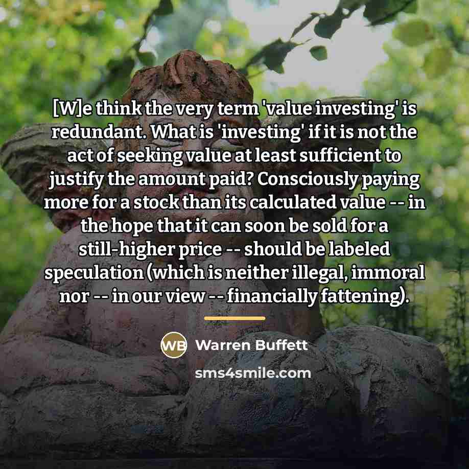 “[W]e think the very term 'value investing' is redundant. What…” quote by Warren Buffett