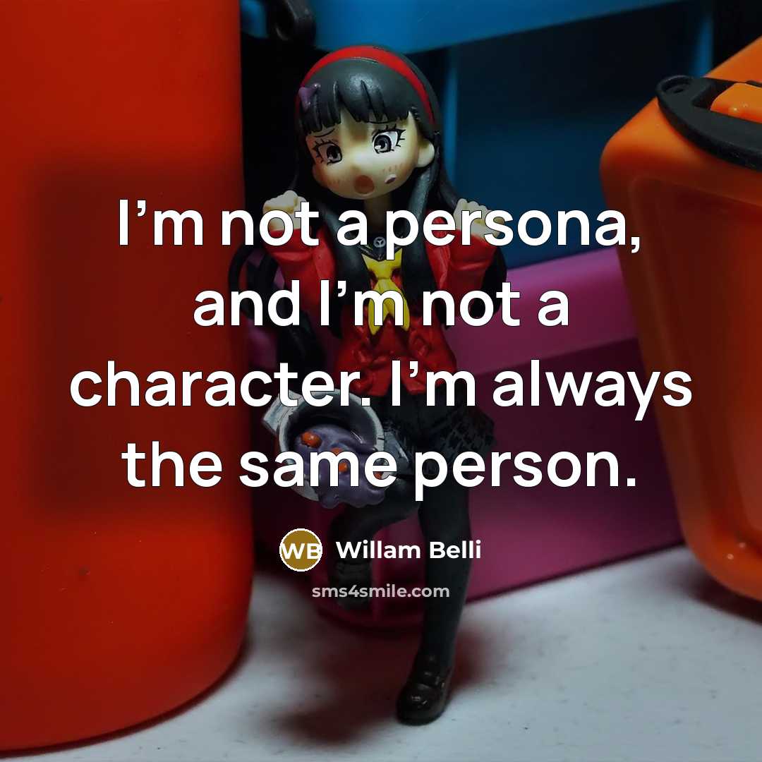 “I'm not a persona, and I'm not a character. I'm…” quote by Willam Belli