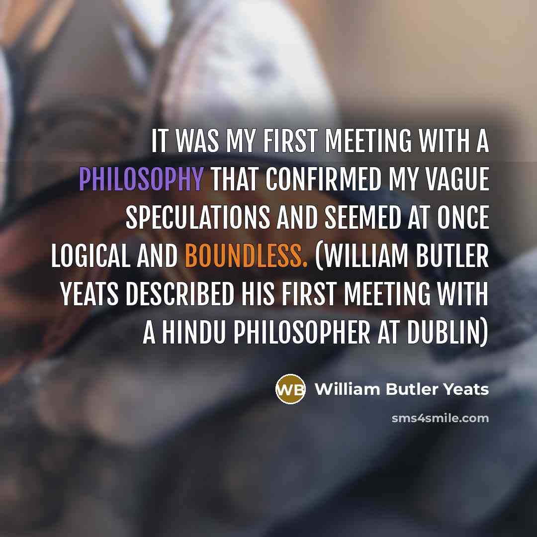 “It was my first meeting with a philosophy that confirmed…” quote by William Butler Yeats