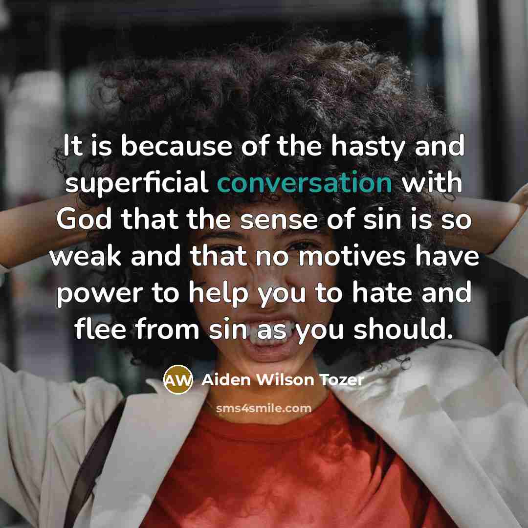 “It is because of the hasty and superficial conversation with…” quote by Aiden Wilson Tozer