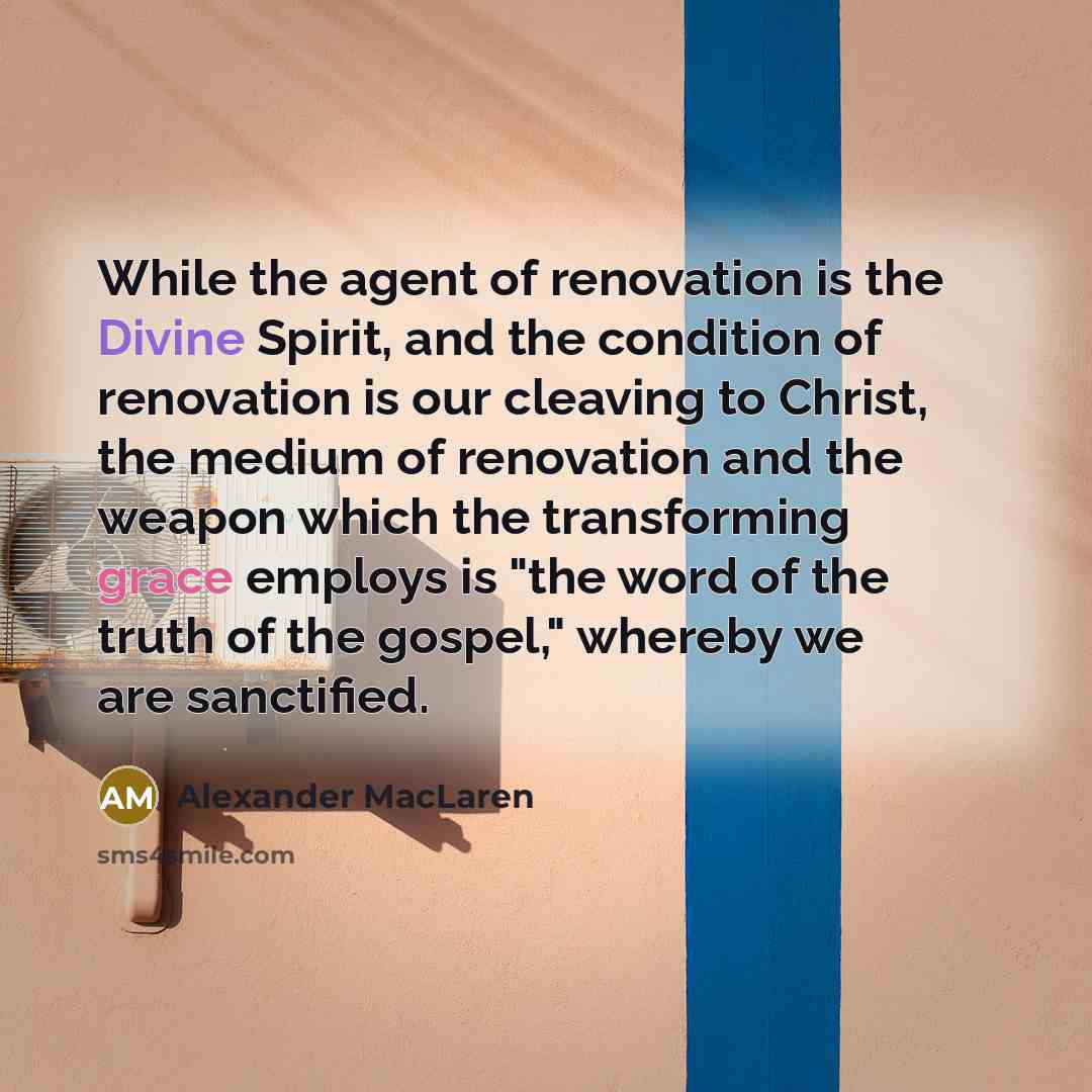 “While the agent of renovation is the Divine Spirit, and…” quote by Alexander MacLaren