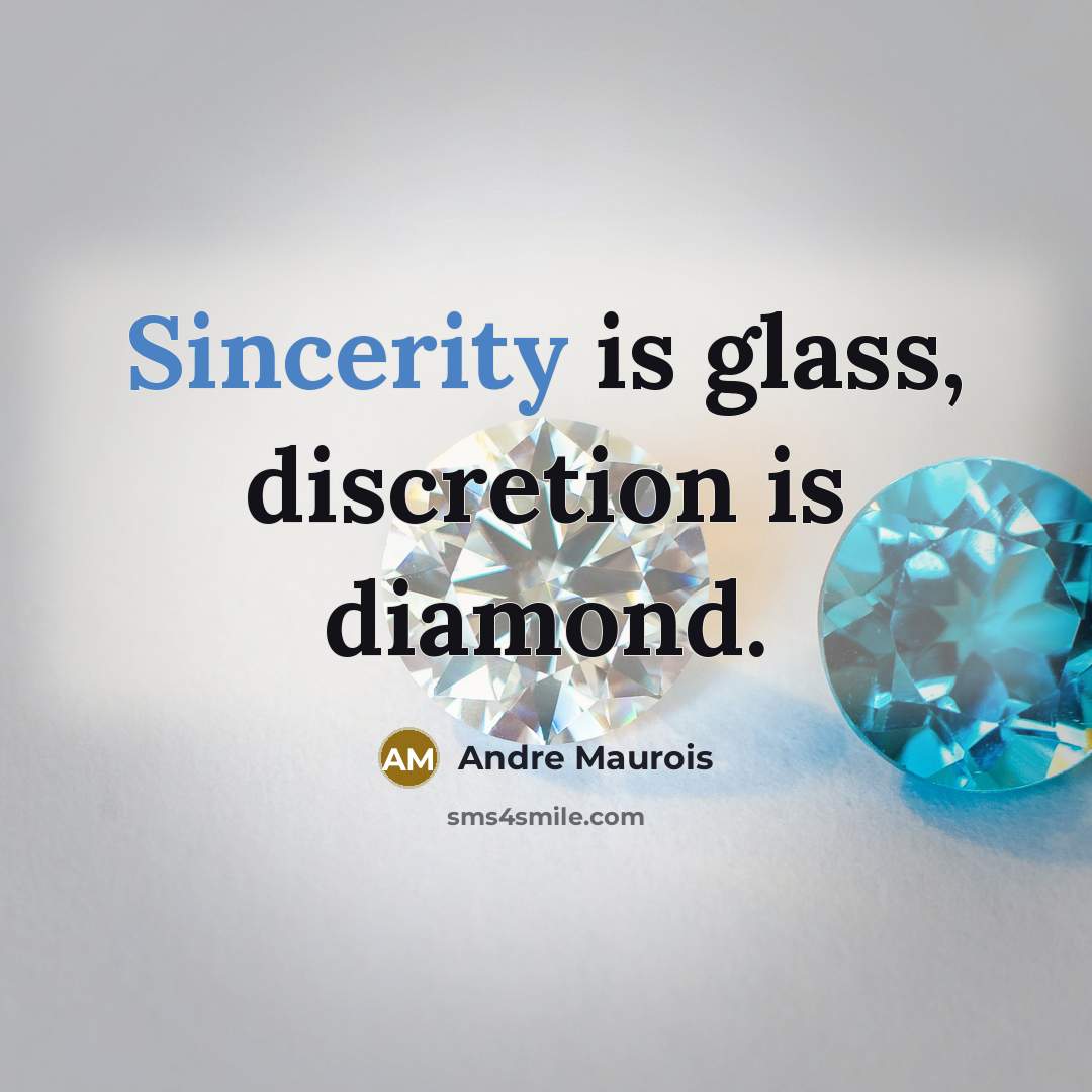 “Sincerity is glass, discretion is diamond.…” quote by Andre Maurois