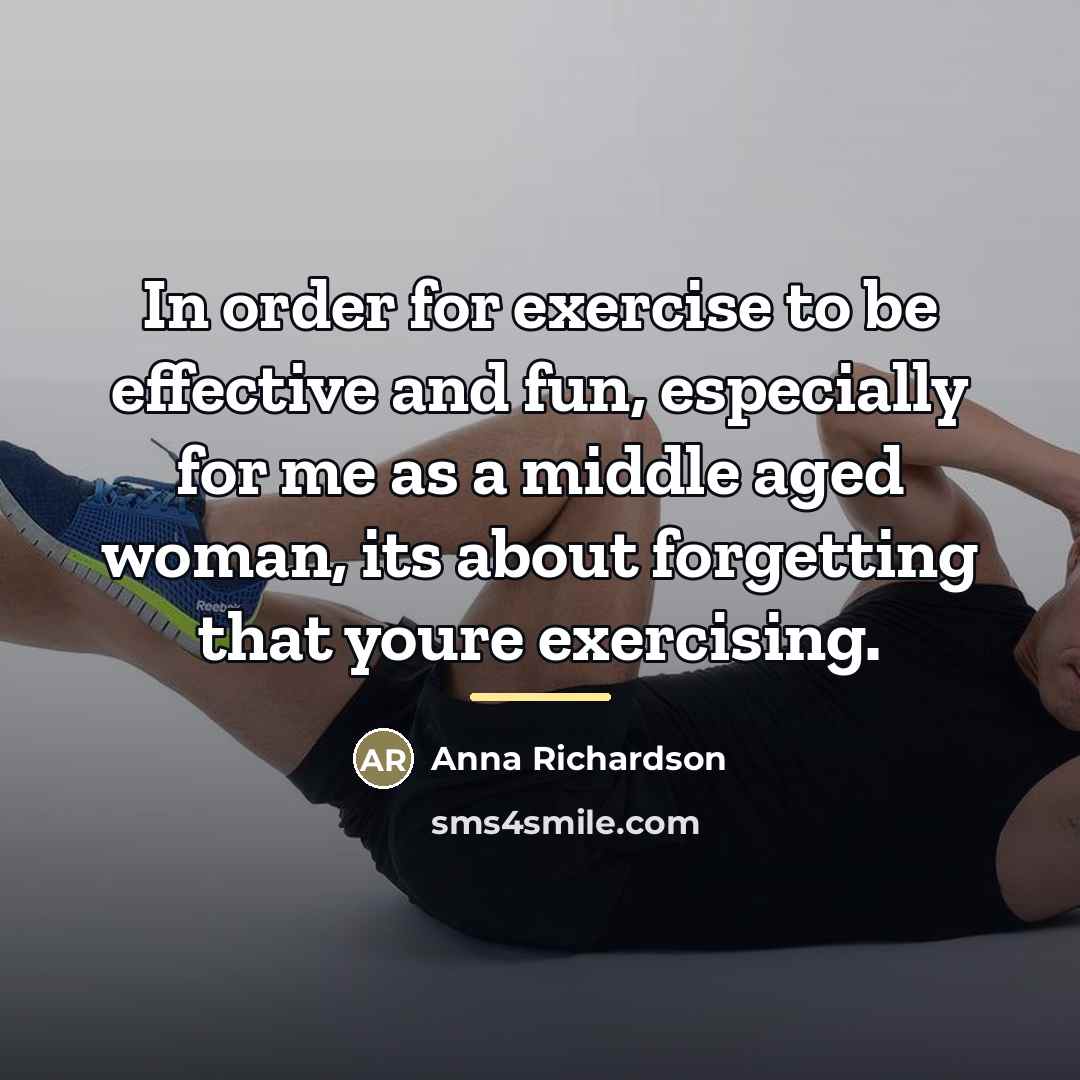 “In order for exercise to be effective and fun, especially…” quote by Anna Richardson