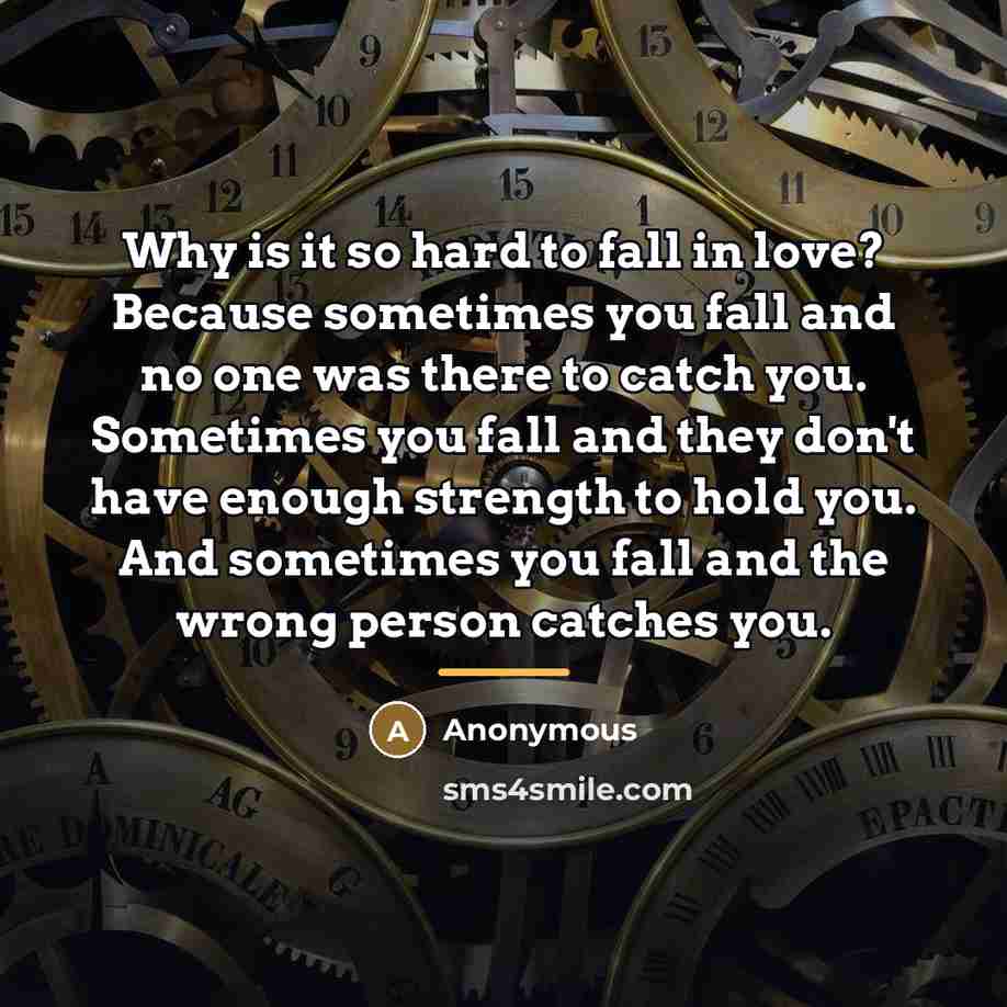 “Why is it so hard to fall in love? Because…” quote by Anonymous