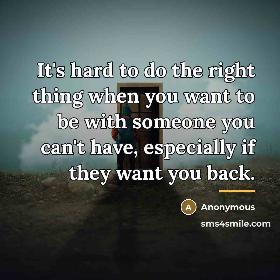 “It's hard to do the right thing when you want…” quote by Anonymous