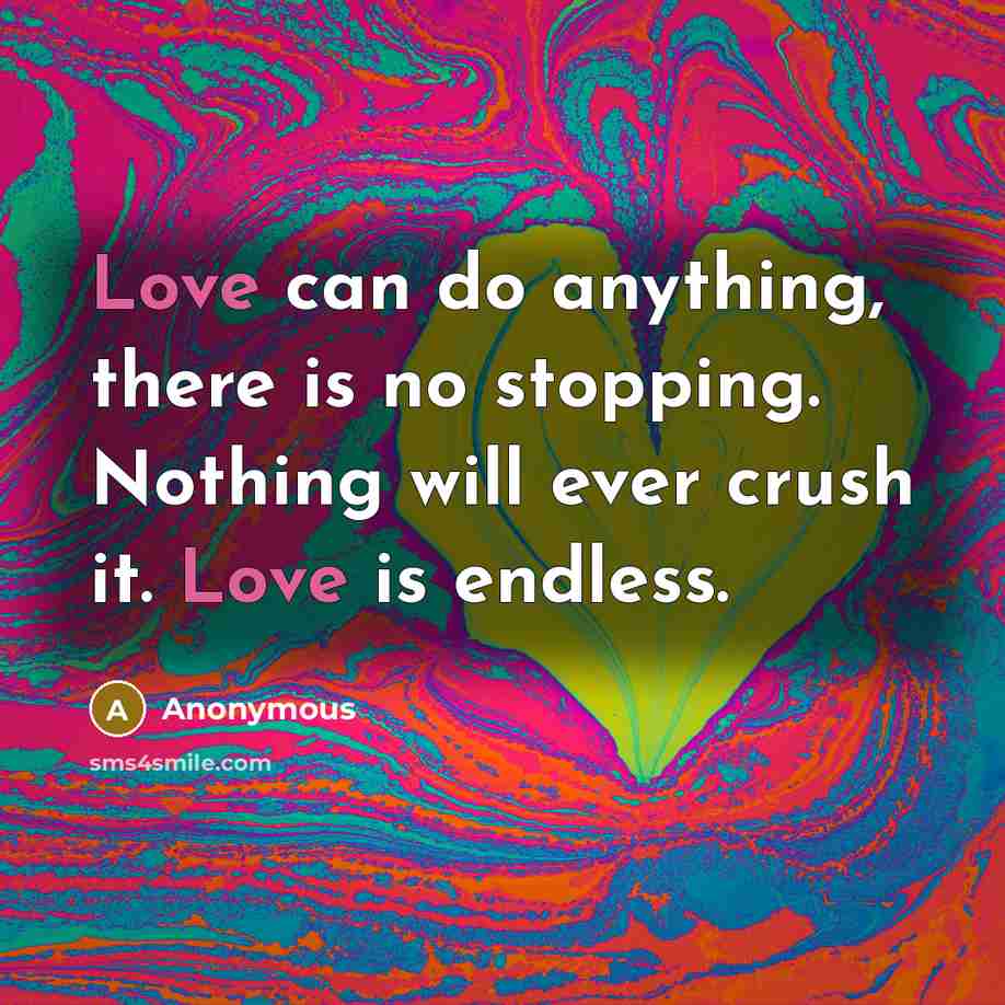 “Love can do anything, there is no stopping. Nothing will…” quote by Anonymous