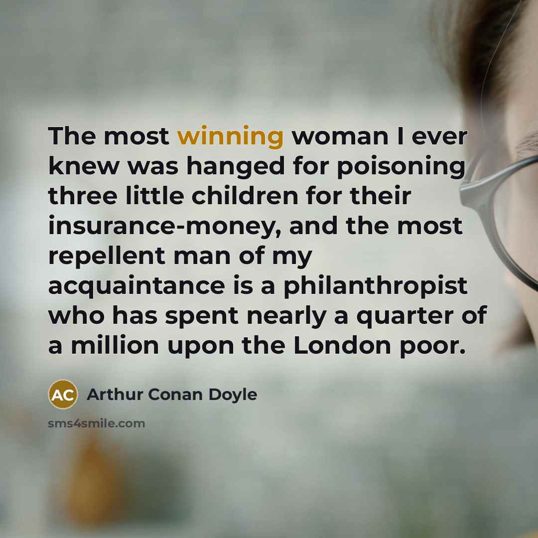 “The most winning woman I ever knew was hanged for…” quote by Arthur Conan Doyle