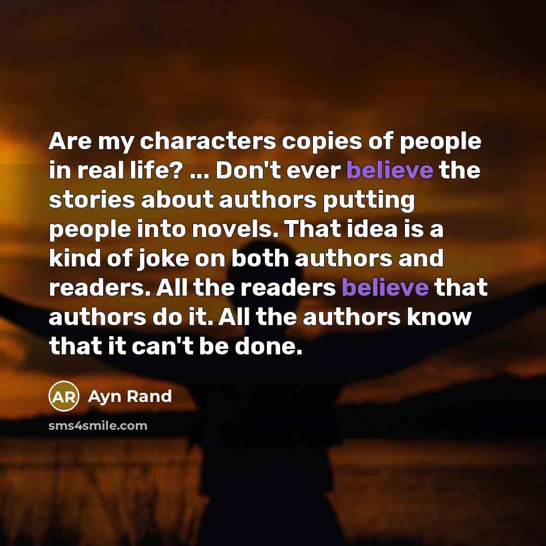 “Are my characters copies of people in real life? ...…” quote by Ayn Rand