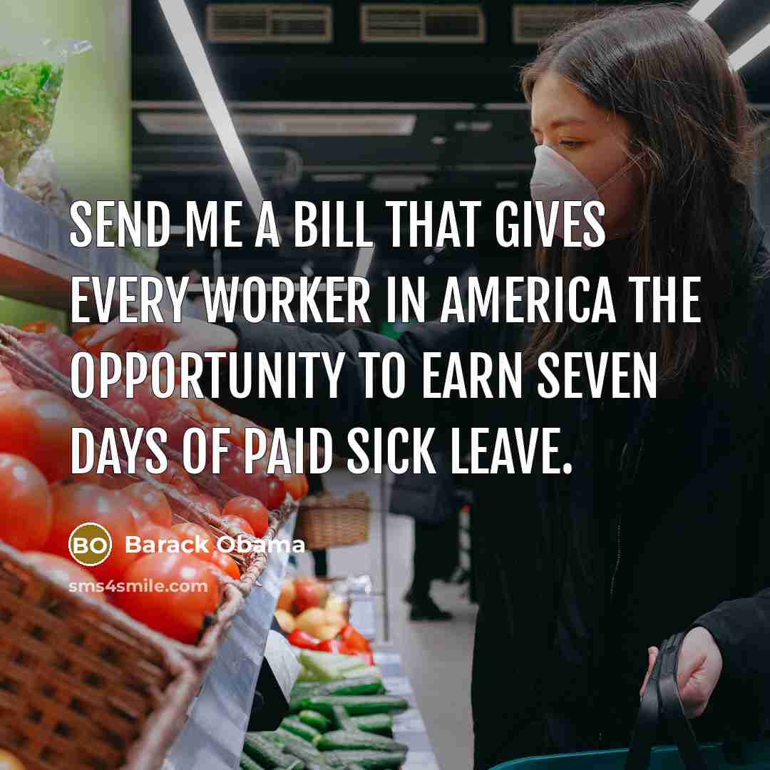 “Send me a bill that gives every worker in America…” quote by Barack Obama