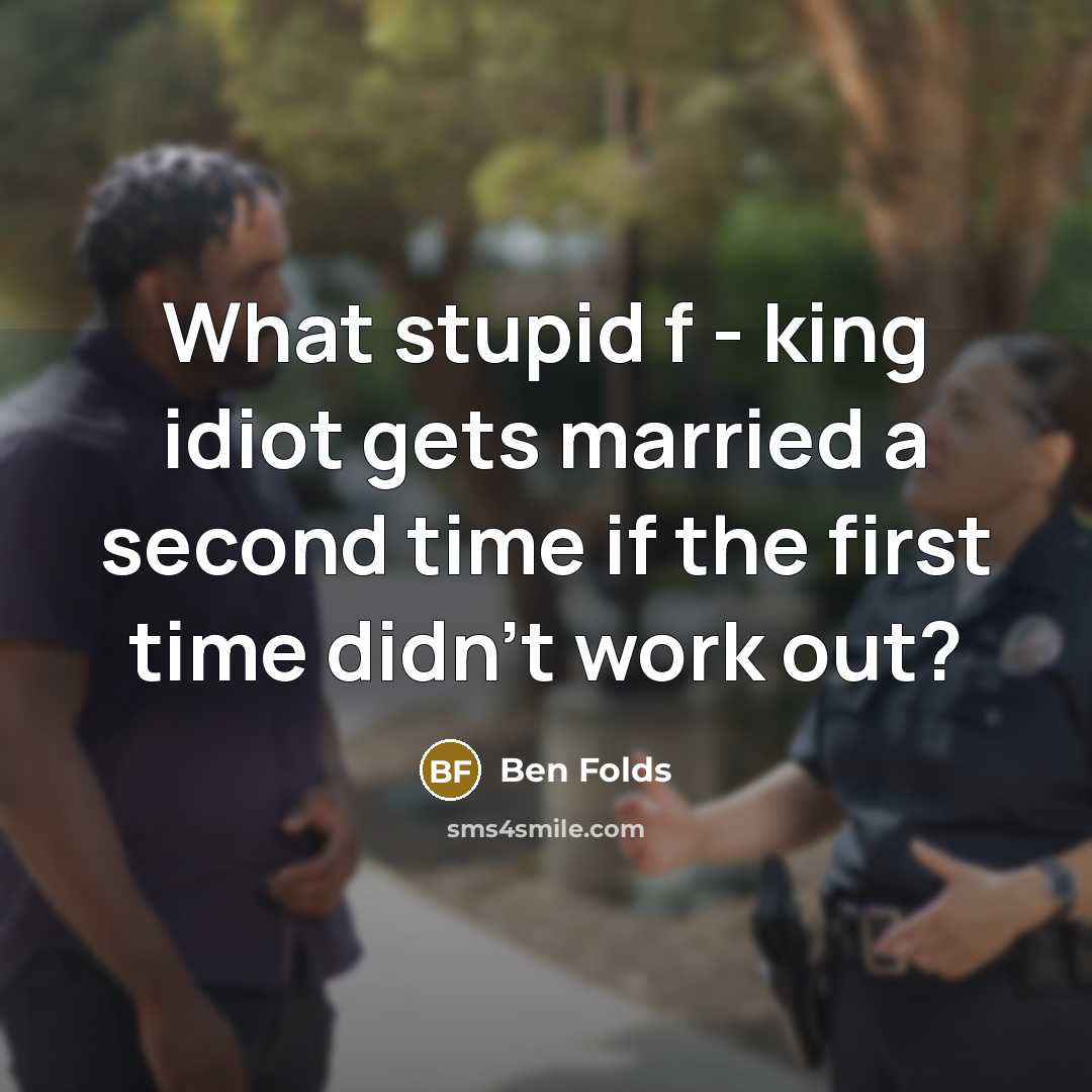 “What stupid f - king idiot gets married a second…” quote by Ben Folds