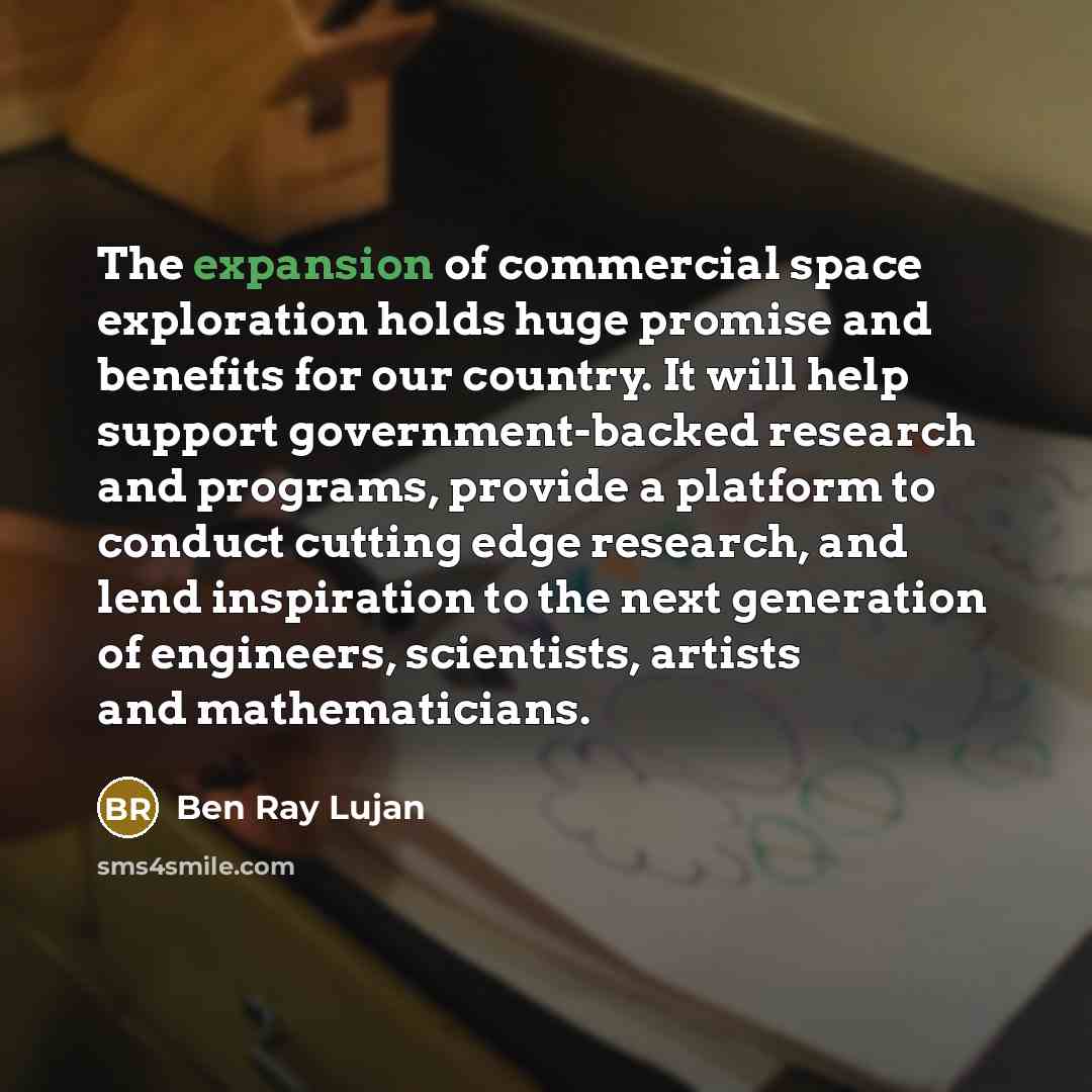“The expansion of commercial space exploration holds huge promise and…” quote by Ben Ray Lujan