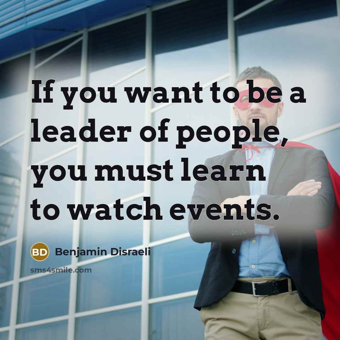 “If you want to be a leader of people, you…” quote by Benjamin Disraeli