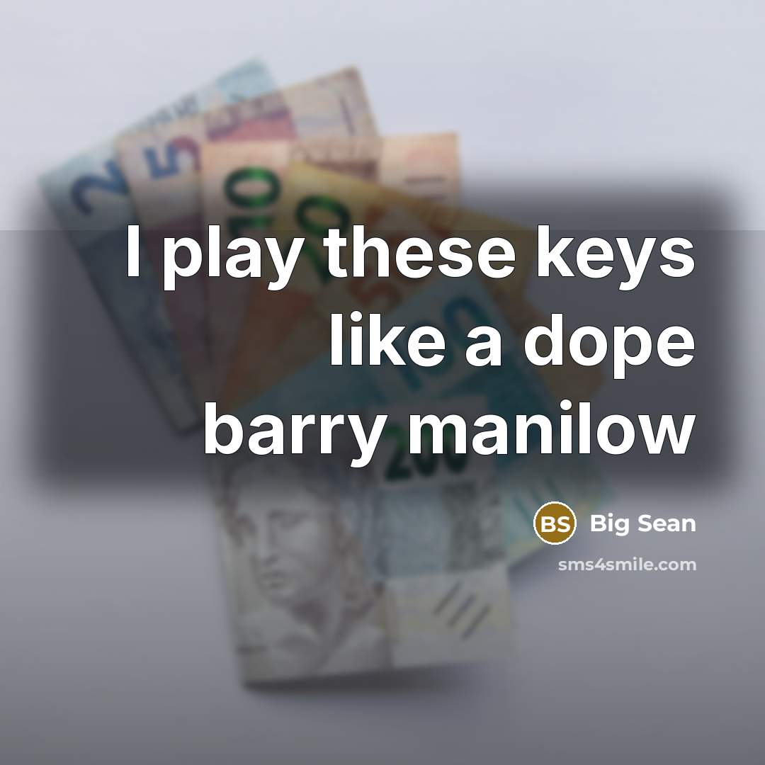 “I play these keys like a dope barry manilow” quote by Big Sean