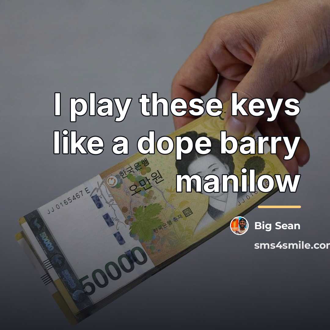 “I play these keys like a dope barry manilow…” quote by Big Sean