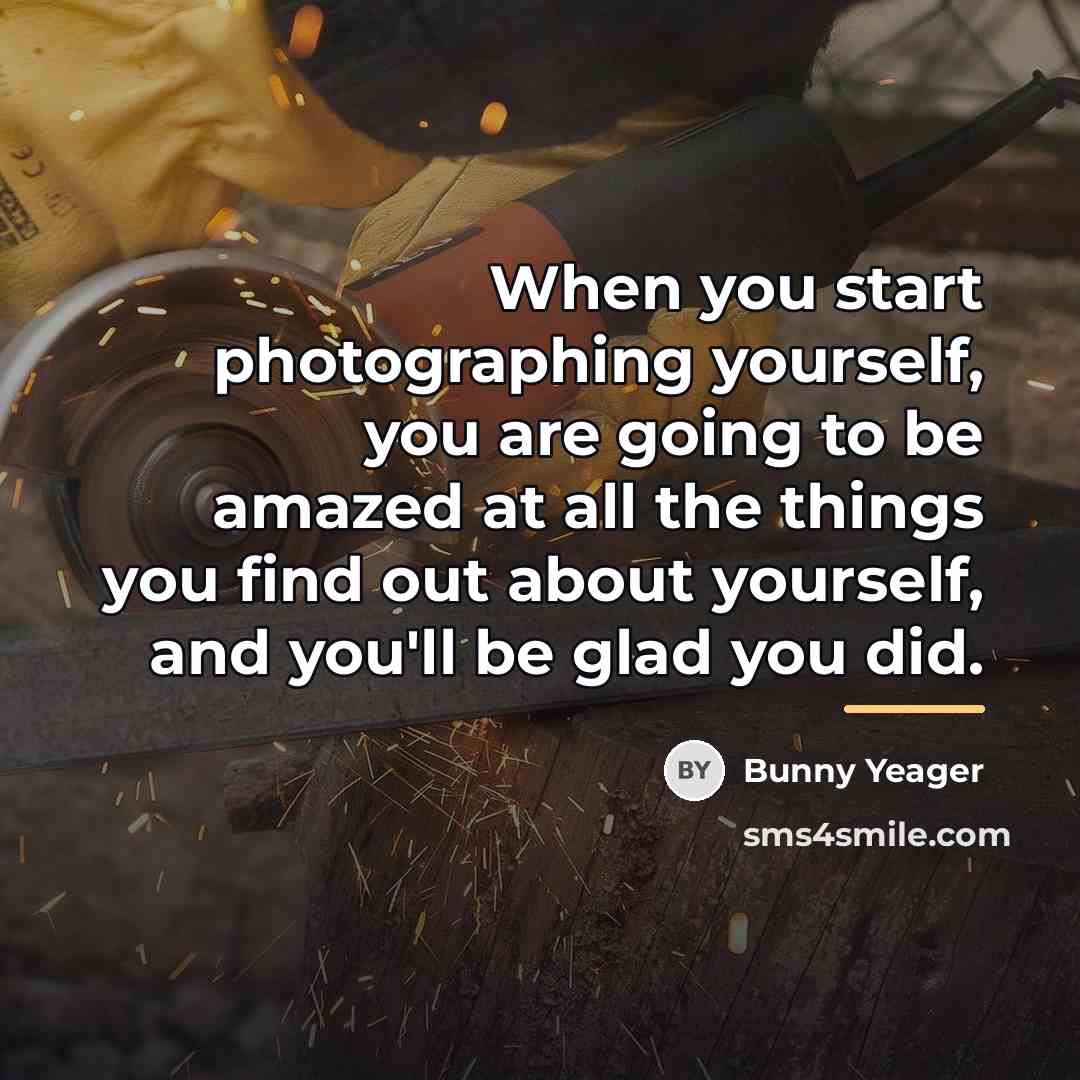 “When you start photographing yourself, you are going to be…” quote by Bunny Yeager