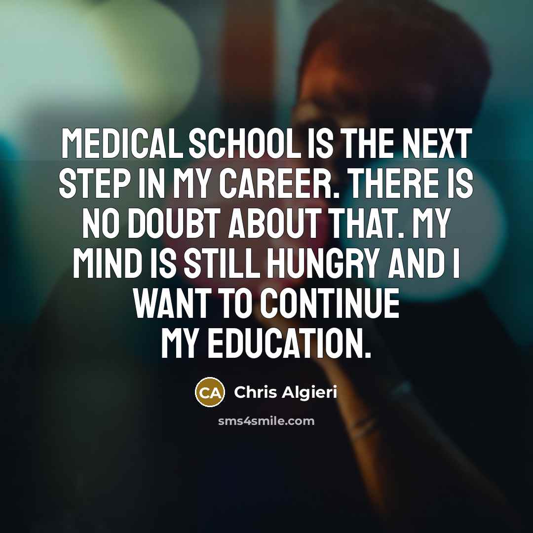 “Medical School is the next step in my career. There…” quote by Chris Algieri