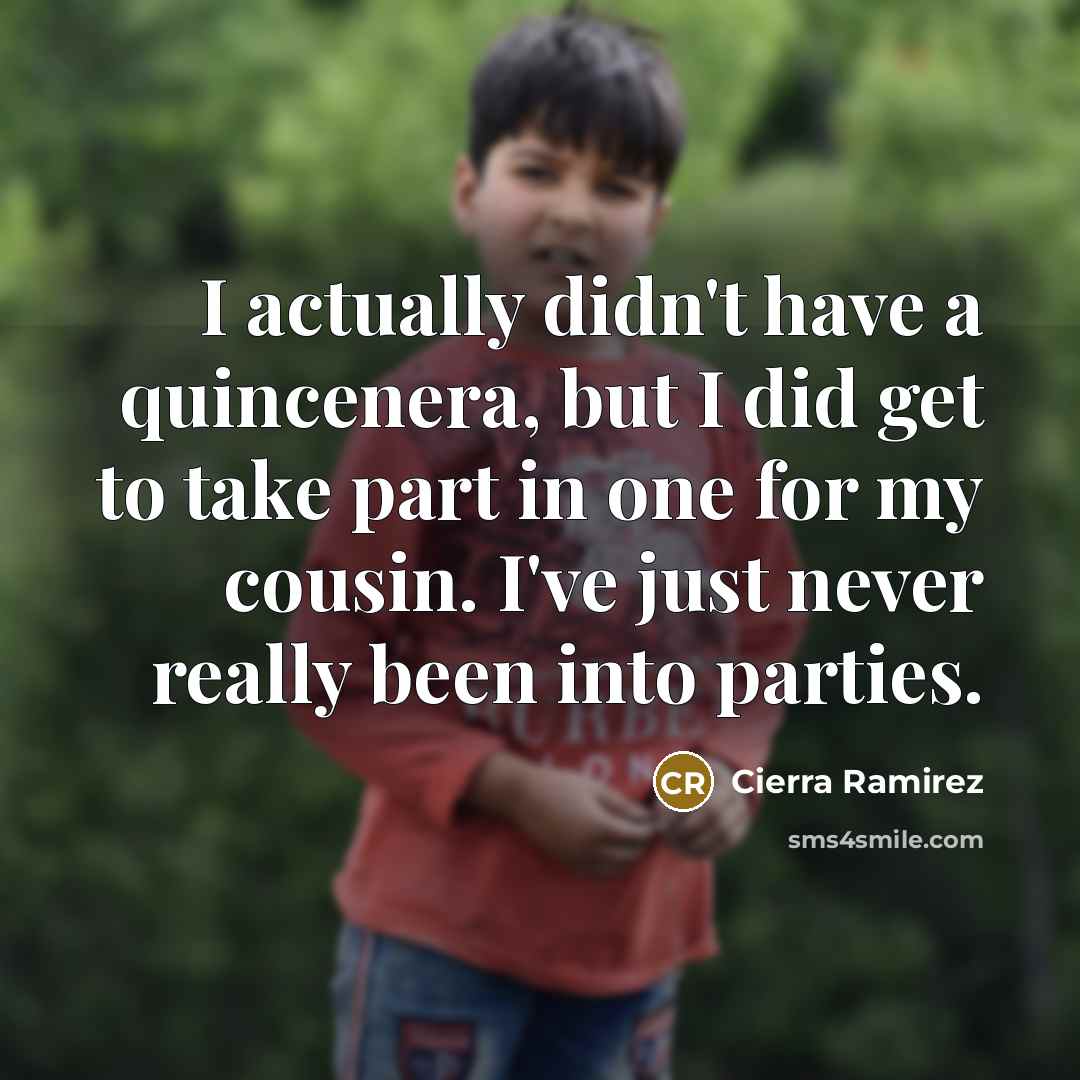 “I actually didn't have a quincenera, but I did get…” quote by Cierra Ramirez